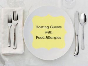 Hosting Guests with Food Allergies - stylishspoon.com